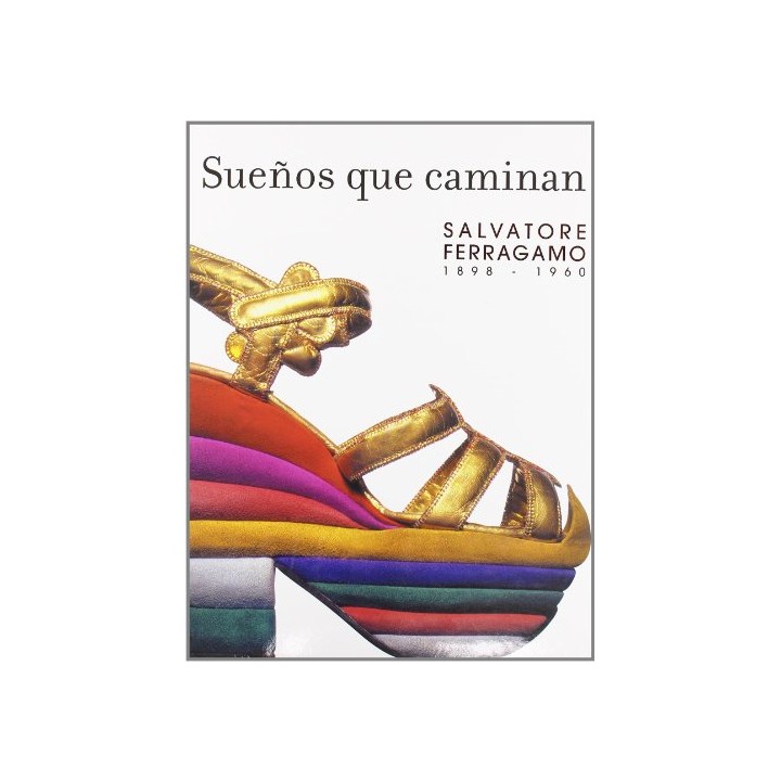 Sueños que caminan Salvatore Ferragamo, 1898-1960